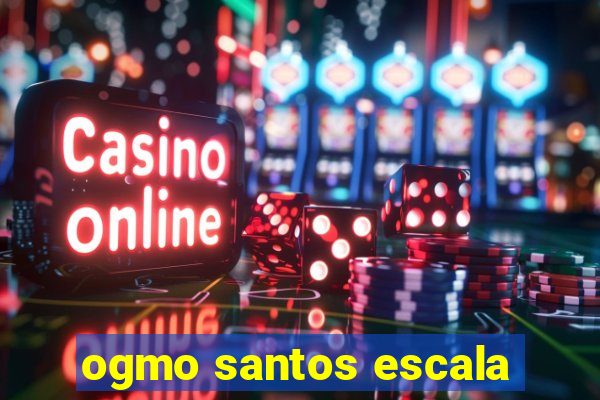 ogmo santos escala